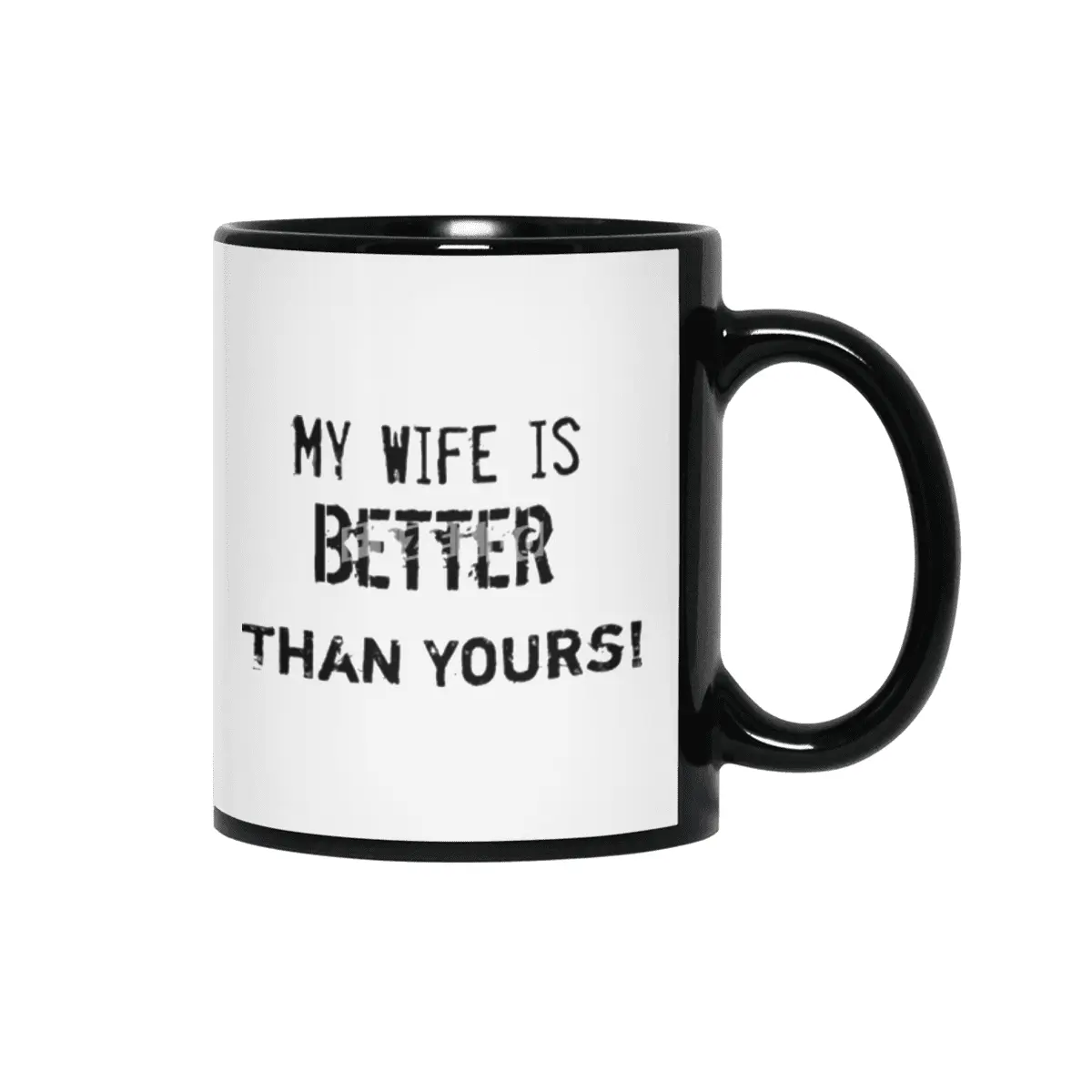 My wife is better than yours Siyah Kupa