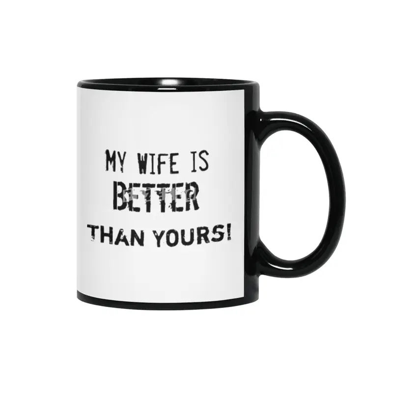 My wife is better than yours Siyah Kupa