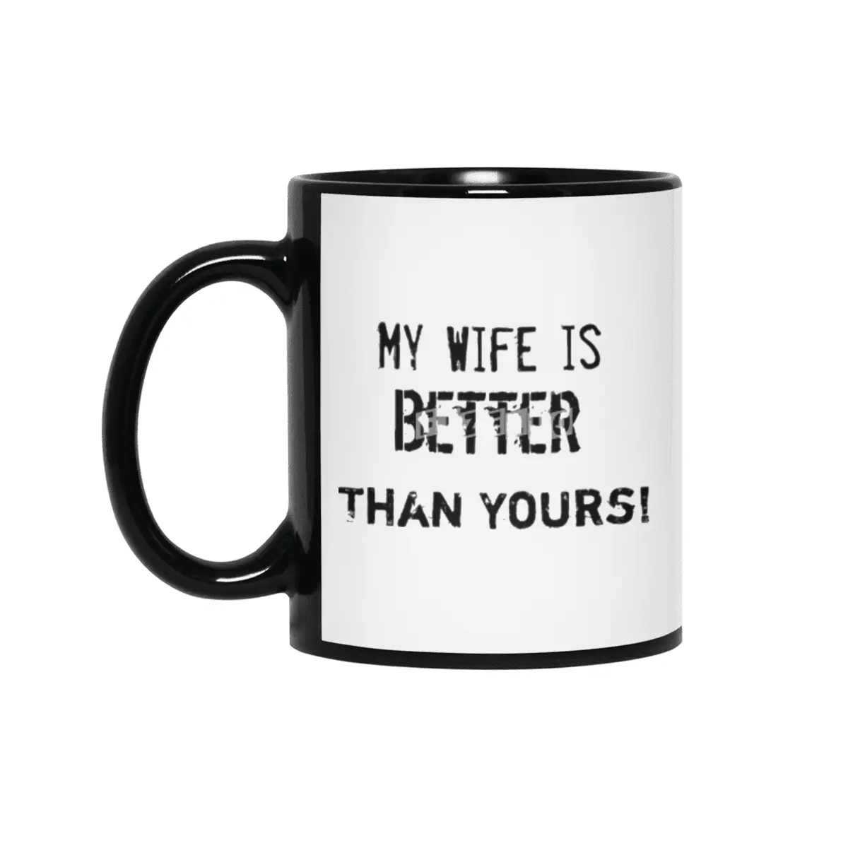 My wife is better than yours Siyah Kupa