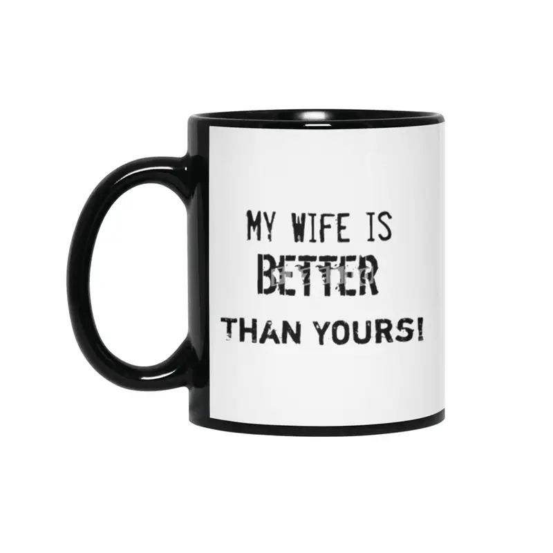 My wife is better than yours Siyah Kupa