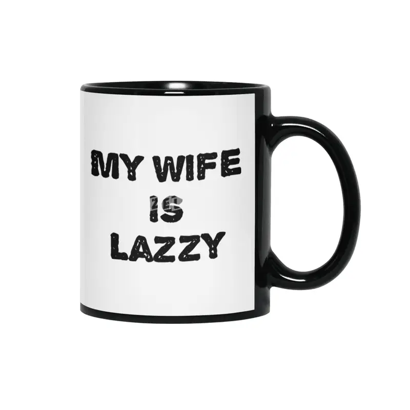 My wife is lazzy Siyah Kupa