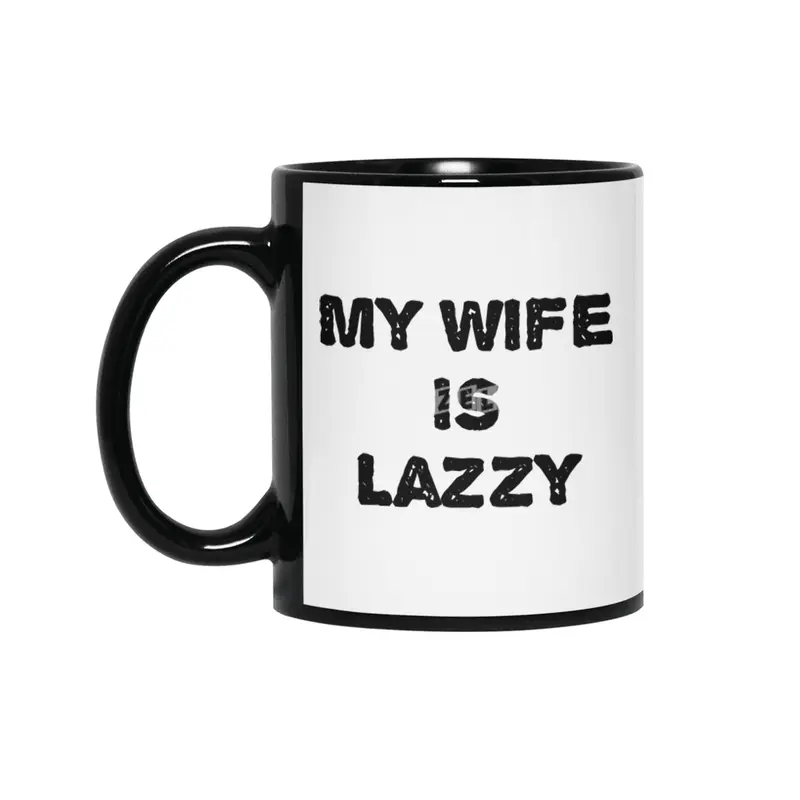 My wife is lazzy Siyah Kupa
