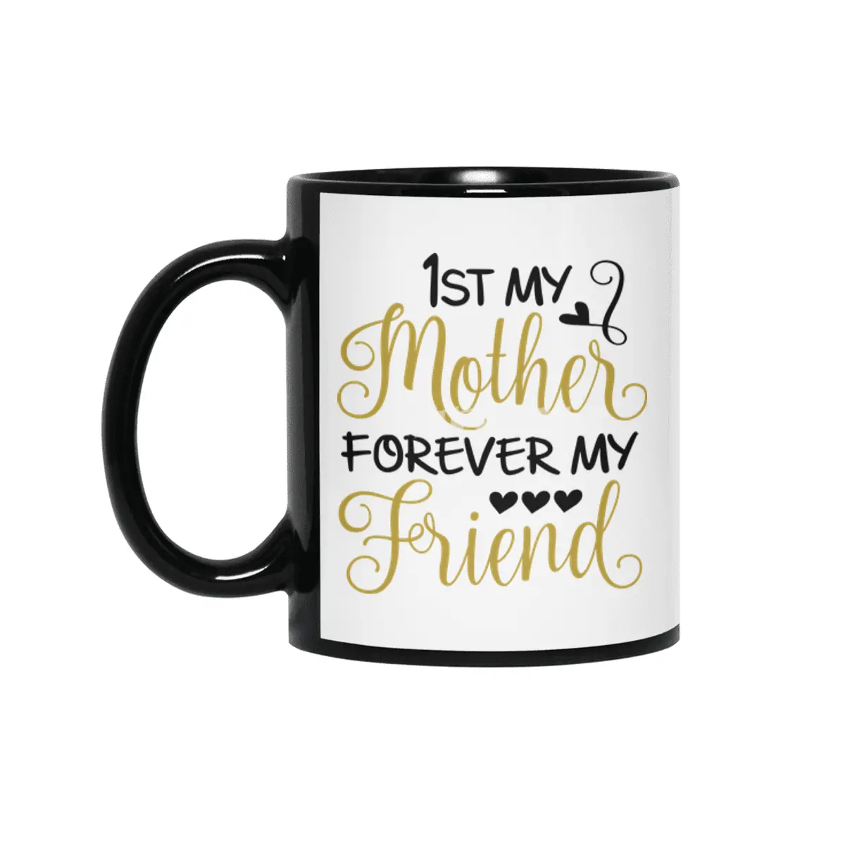 1st My Mother Forever My Friend Siyah Kupa