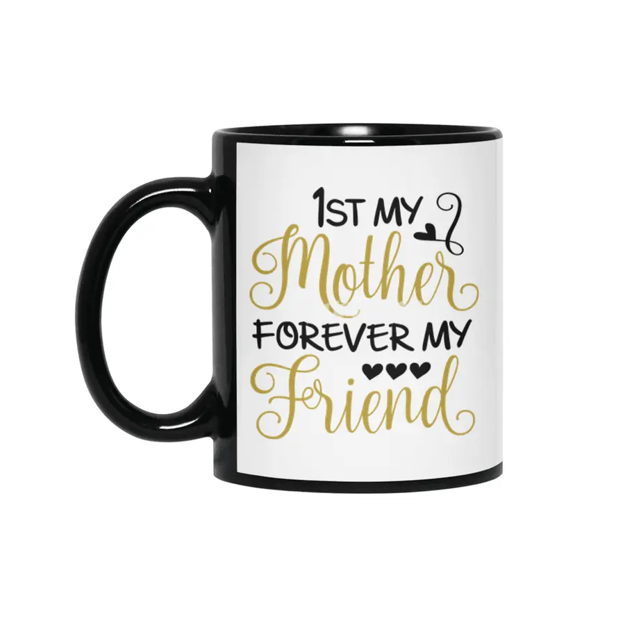 1st My Mother Forever My Friend Siyah Kupa