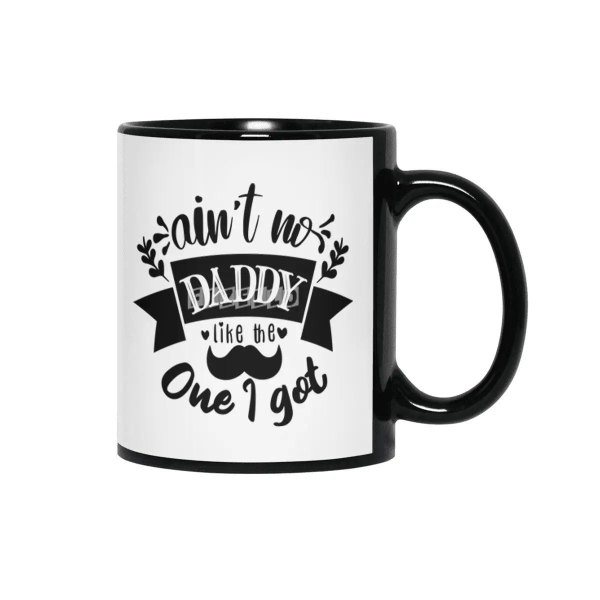 Ain't No Daddy Like the One I Got Siyah Kupa