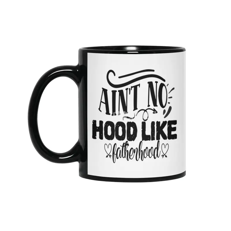 Ain't No Hood Like Fatherhood Siyah Kupa