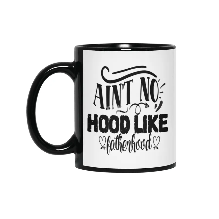 Ain't No Hood Like Fatherhood Siyah Kupa