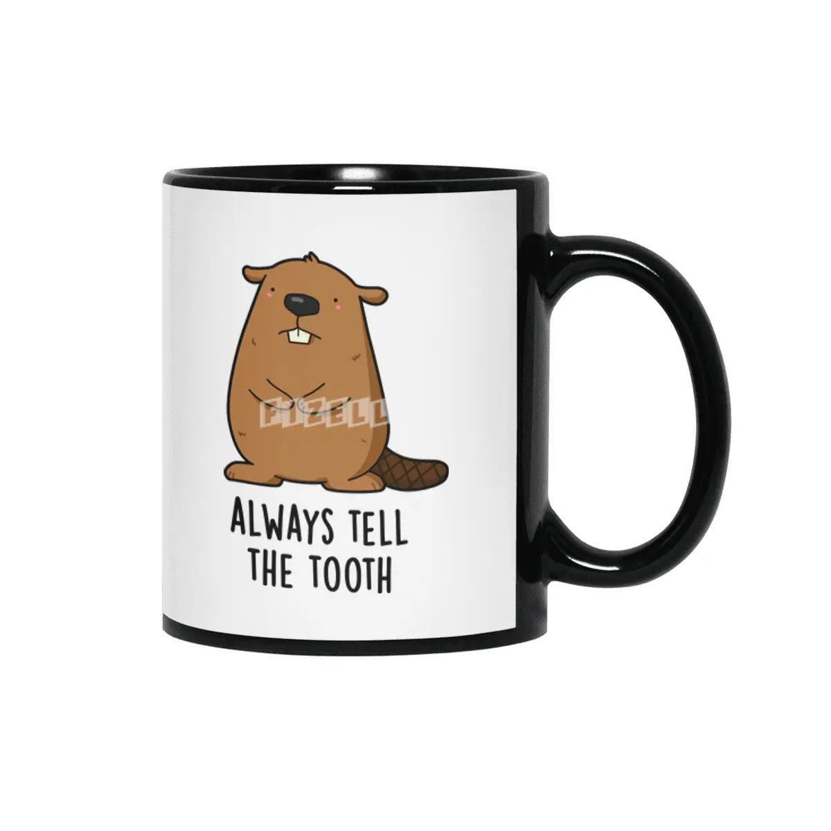 Always Tell The Tooth Positve Animal Beaver Pun Siyah Kupa
