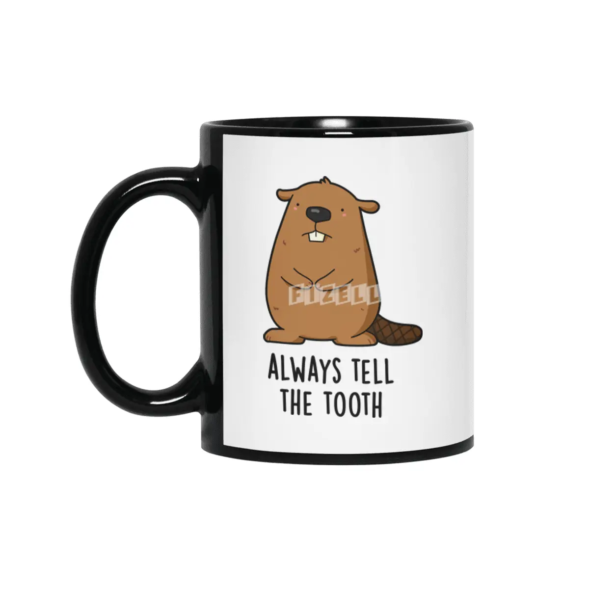 Always Tell The Tooth Positve Animal Beaver Pun Siyah Kupa
