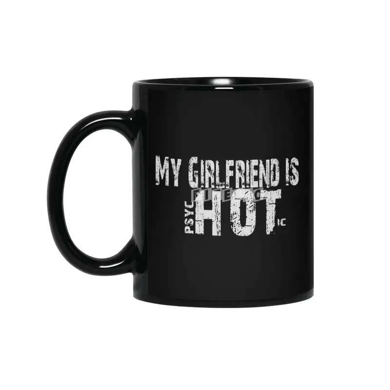 My Girlfriend Is psycHOTic - Funny Couple Gift  Siyah Kupa