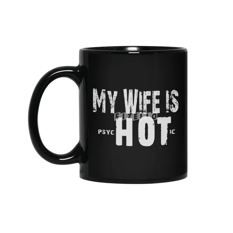My Wife Is Psychotic - Funny Couple Gift  Siyah Kupa