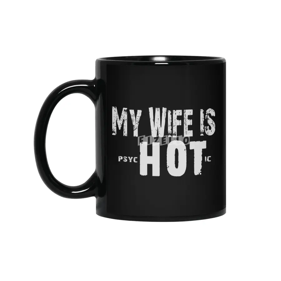 My Wife Is Psychotic - Funny Couple Gift  Siyah Kupa