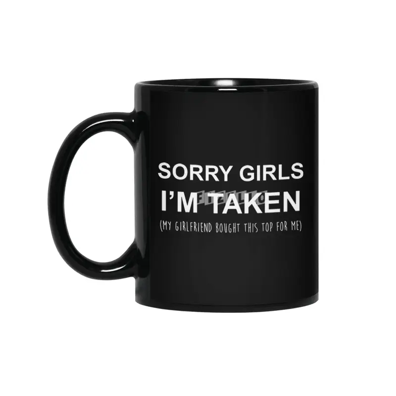 Sorry Girls I'm Taken Funny Couple Gift Valentines Day Girlfriend Siyah Kupa