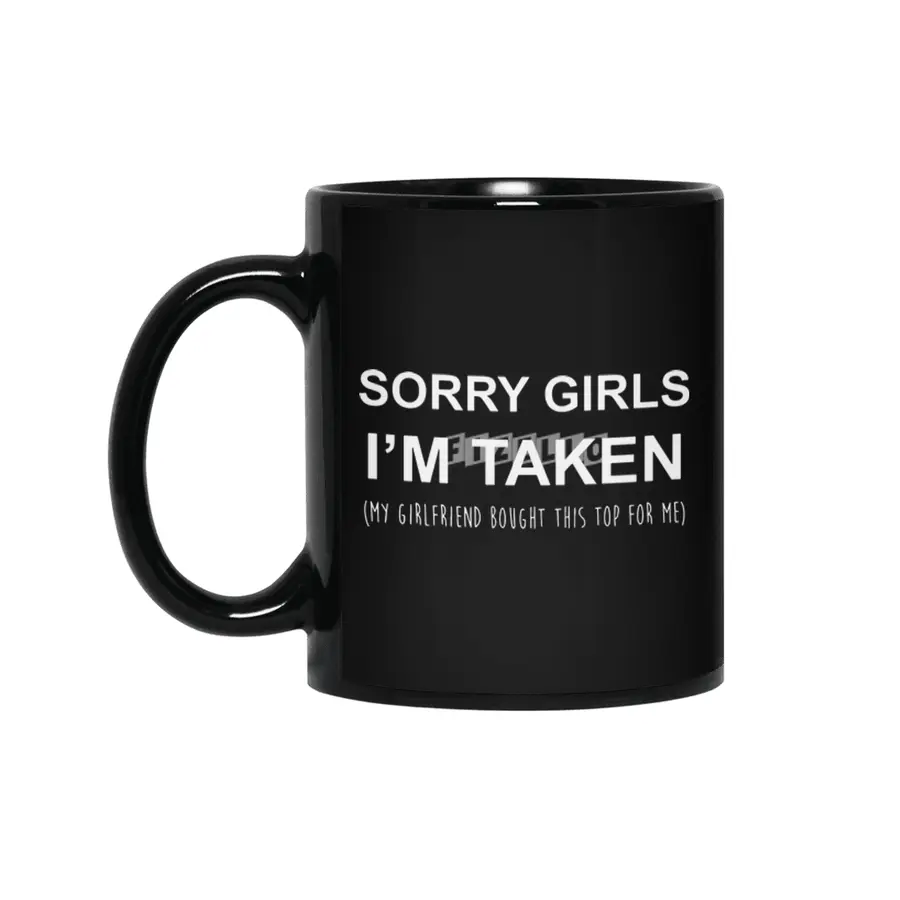 Sorry Girls I'm Taken Funny Couple Gift Valentines Day Girlfriend Siyah Kupa