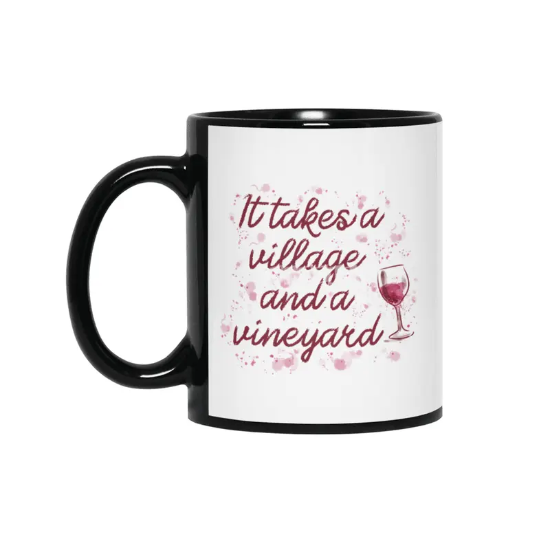 It takes a village and a vineyard Siyah Kupa