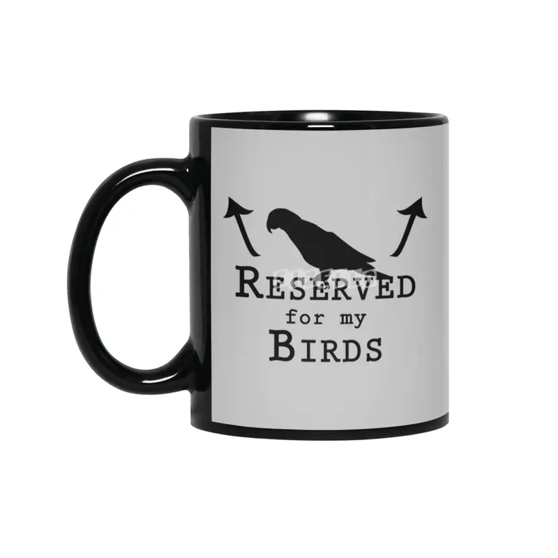 Reserved for my Birds - black text Siyah Kupa
