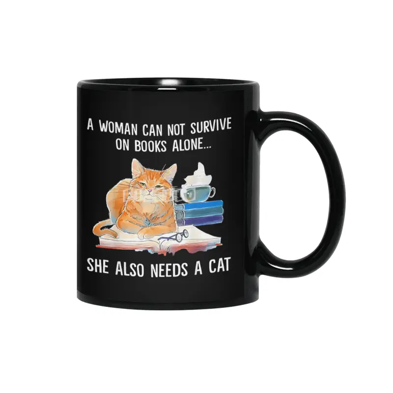 A woman can not survive on books alone. She also needs a cat Siyah Kupa