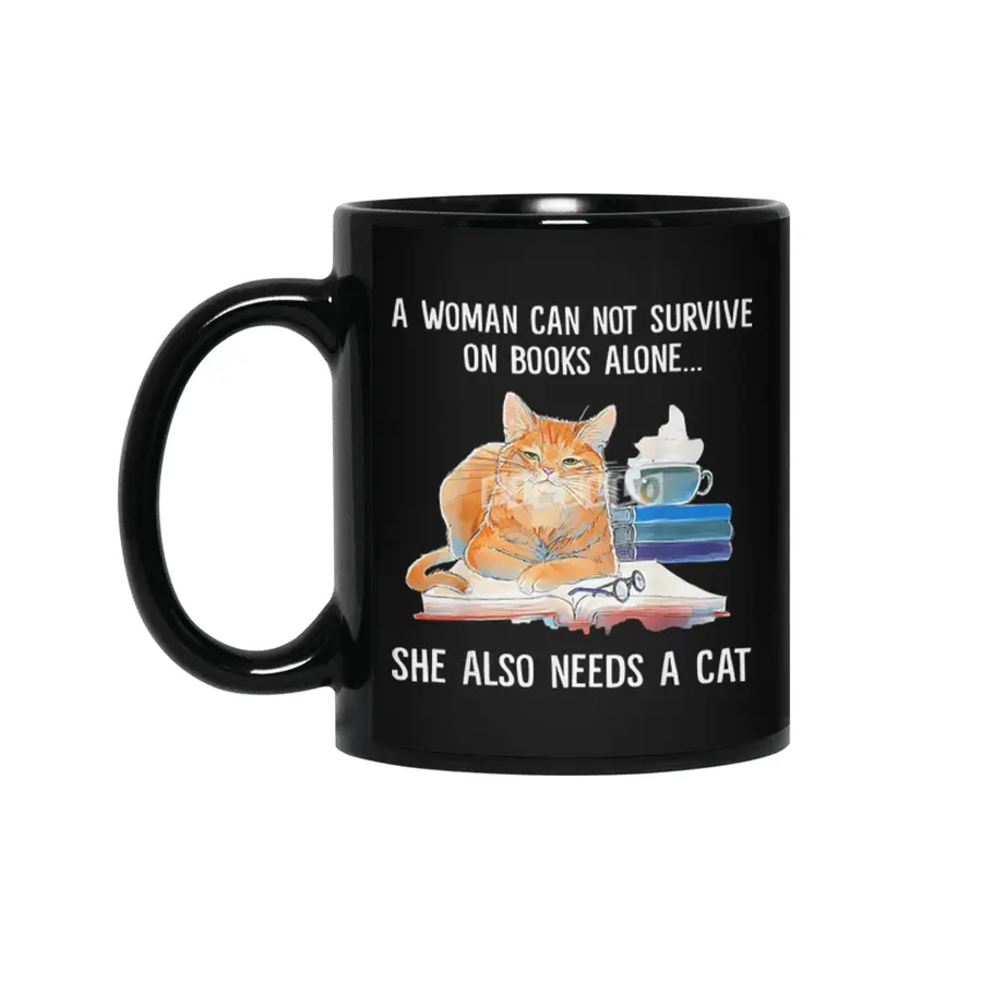 A woman can not survive on books alone. She also needs a cat Siyah Kupa