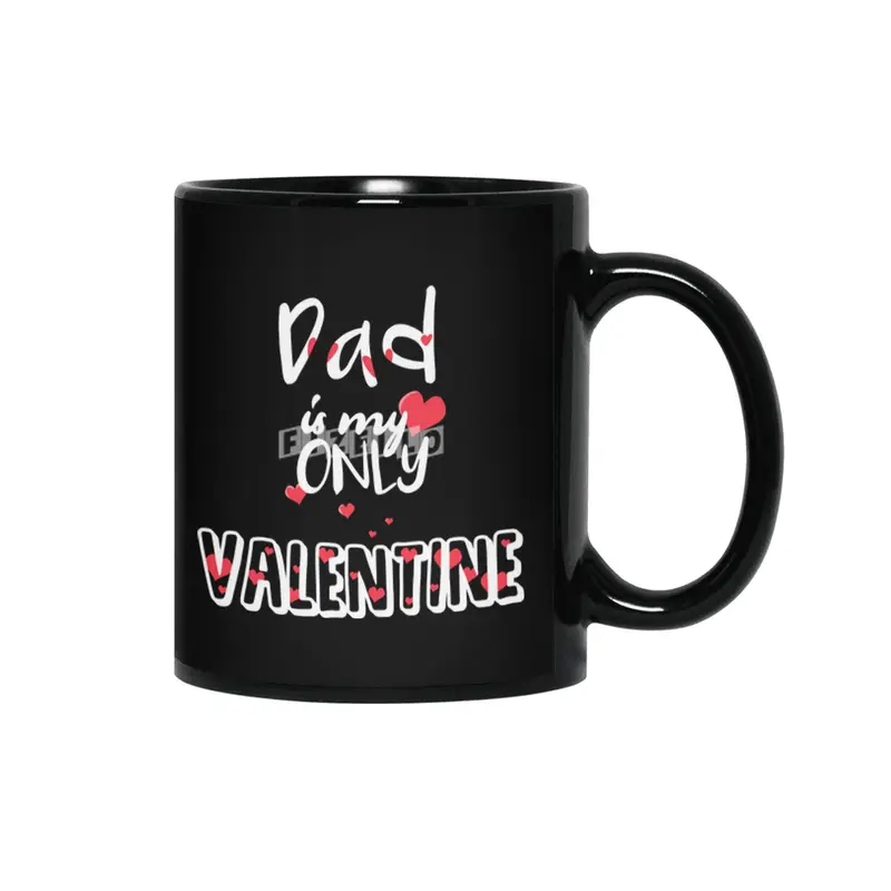 Dad Is My Only Valentine Fathers Gift  Siyah Kupa