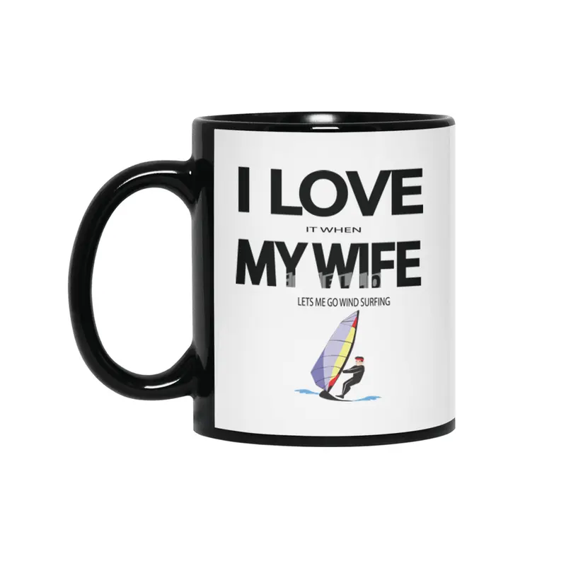 I Love it when my wife lets me go windsurfing Siyah Kupa