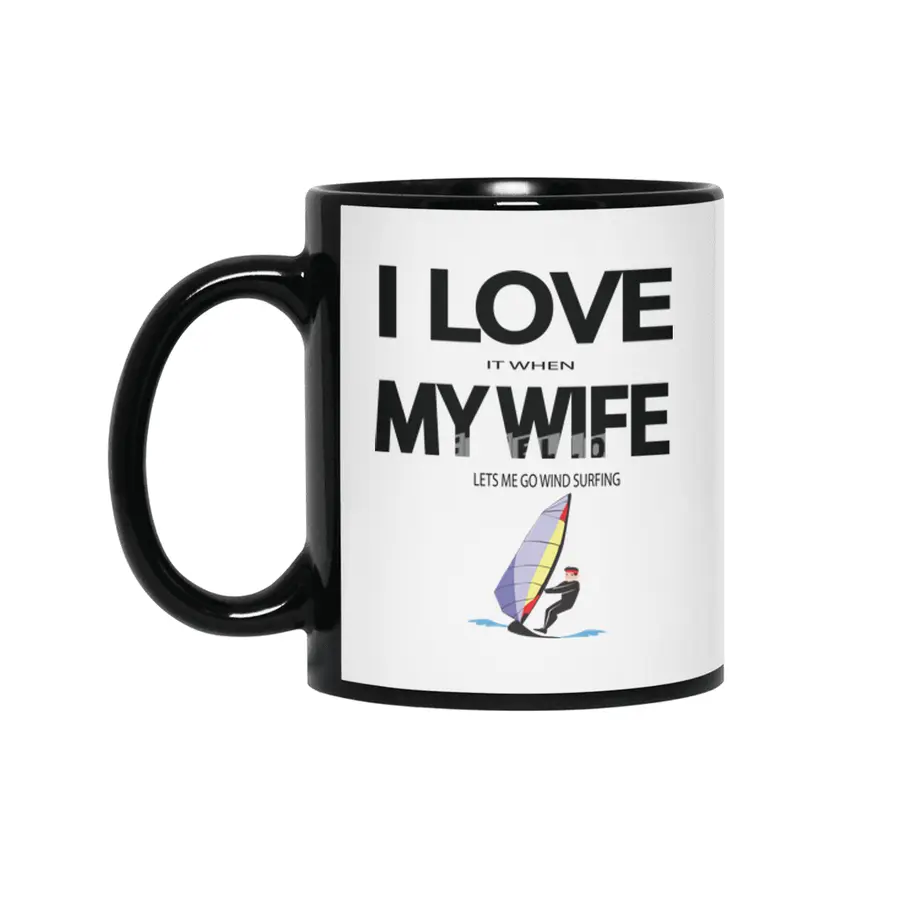 I Love it when my wife lets me go windsurfing Siyah Kupa