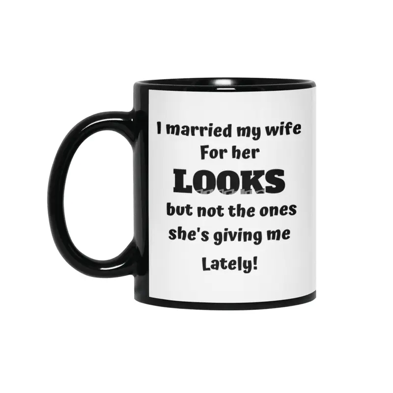 I married my wife for her looks Siyah Kupa