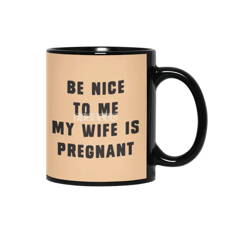 Be nice to me, my wife is pregnant Siyah Kupa