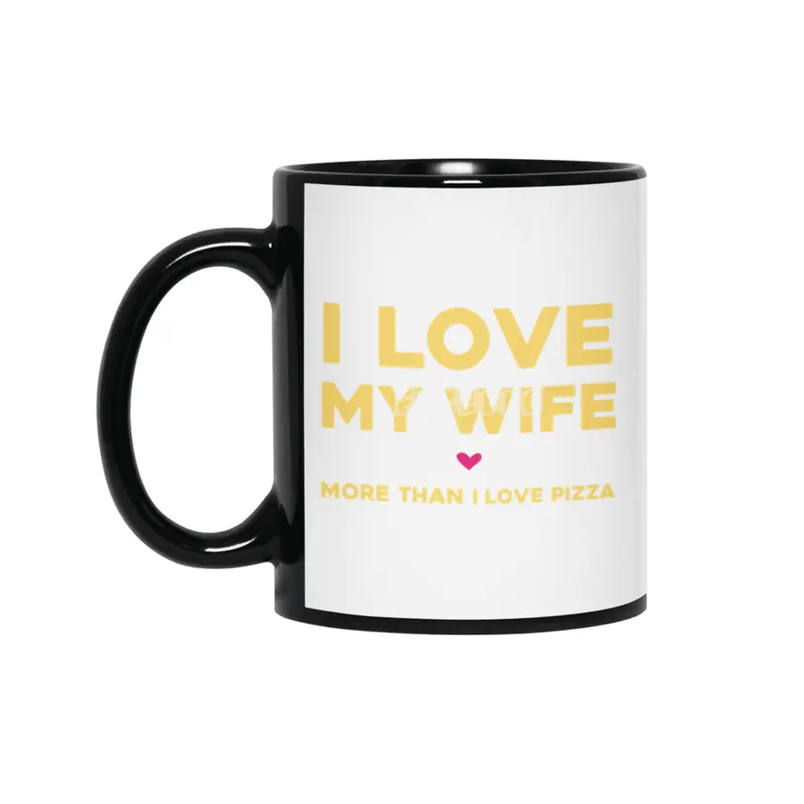 I love my wife more than pizza Siyah Kupa
