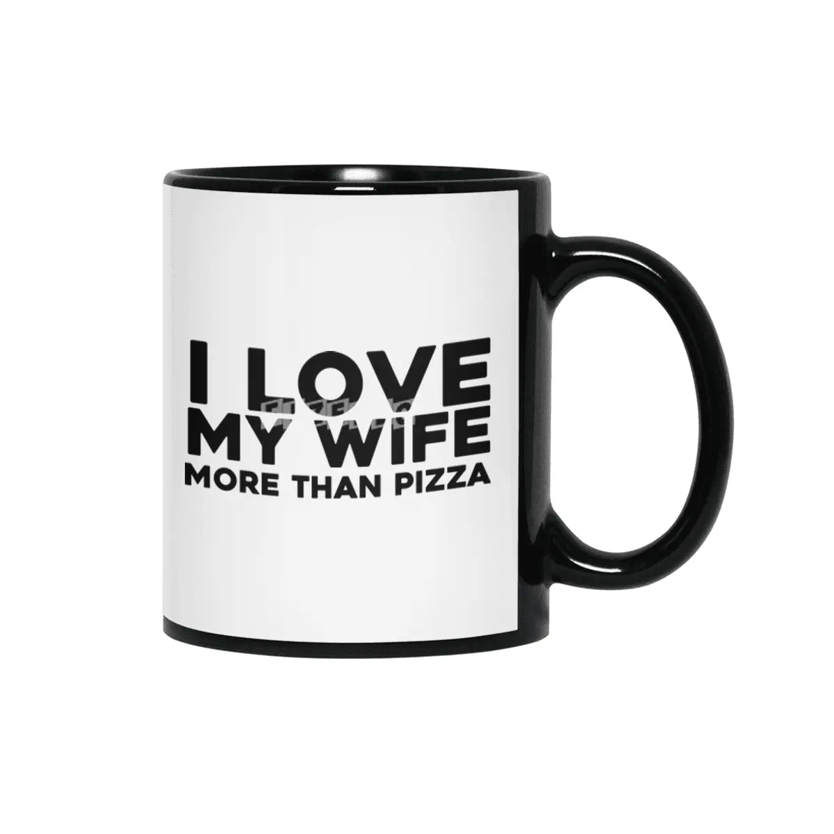 I love my wife more than pizza Siyah Kupa
