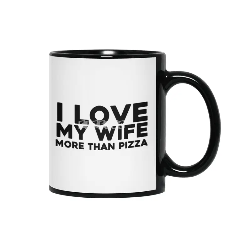 I love my wife more than pizza Siyah Kupa