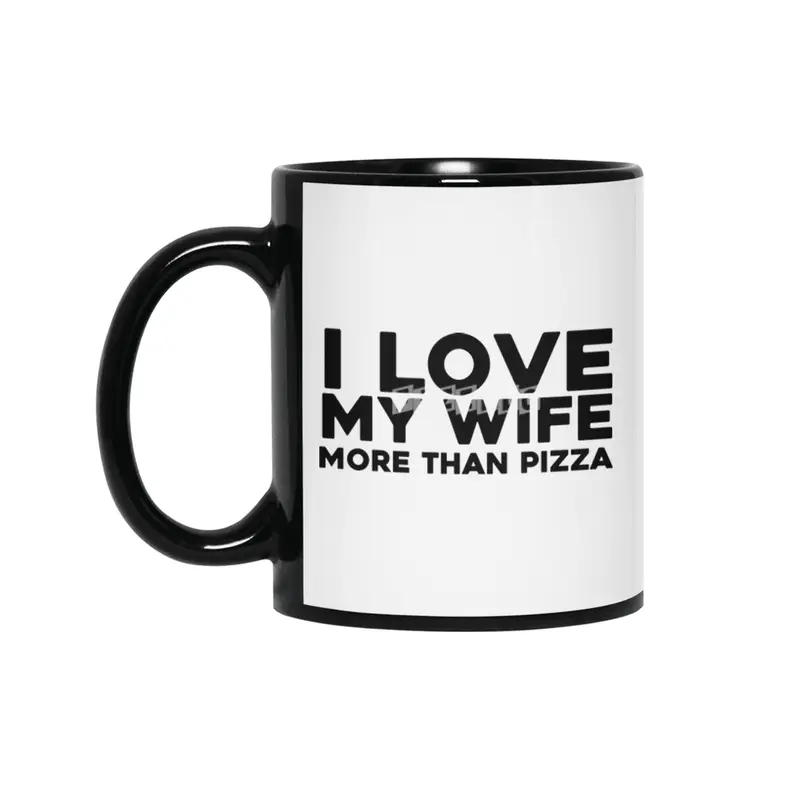 I love my wife more than pizza Siyah Kupa