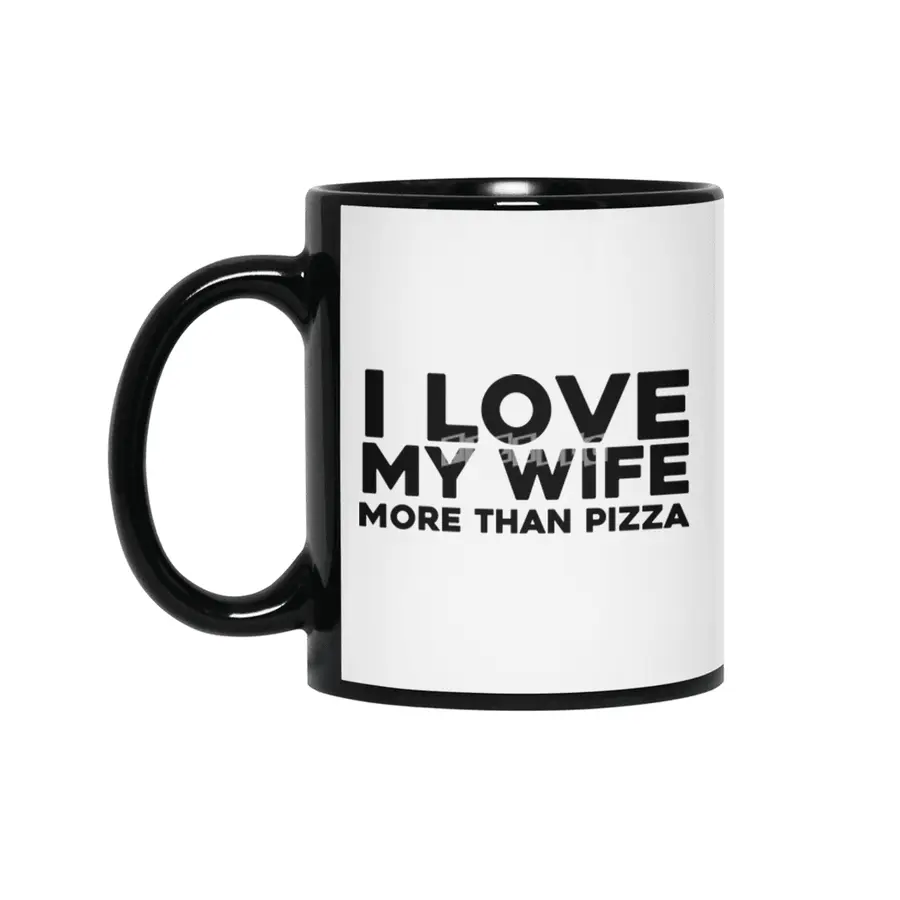 I love my wife more than pizza Siyah Kupa