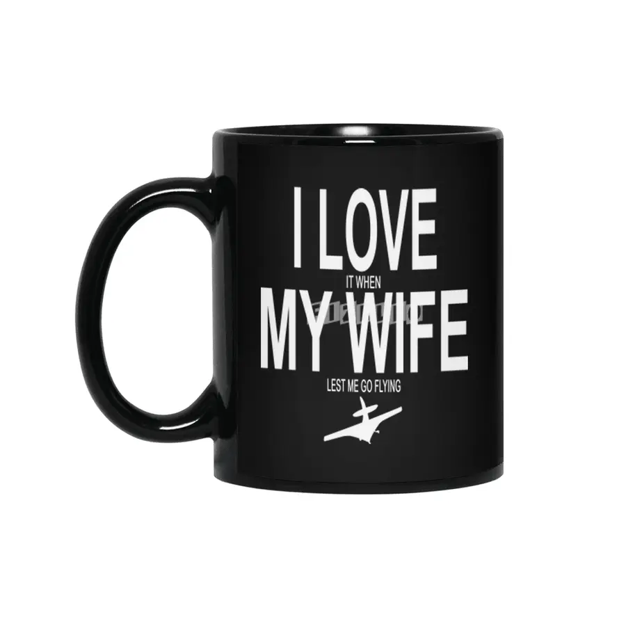 I love it when my wife lets me go flying husband Siyah Kupa