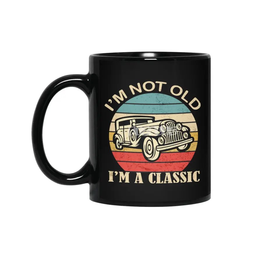 i'm not Old i'm a classic Funny Birthday Quote Dad Grandpa Car Siyah Kupa