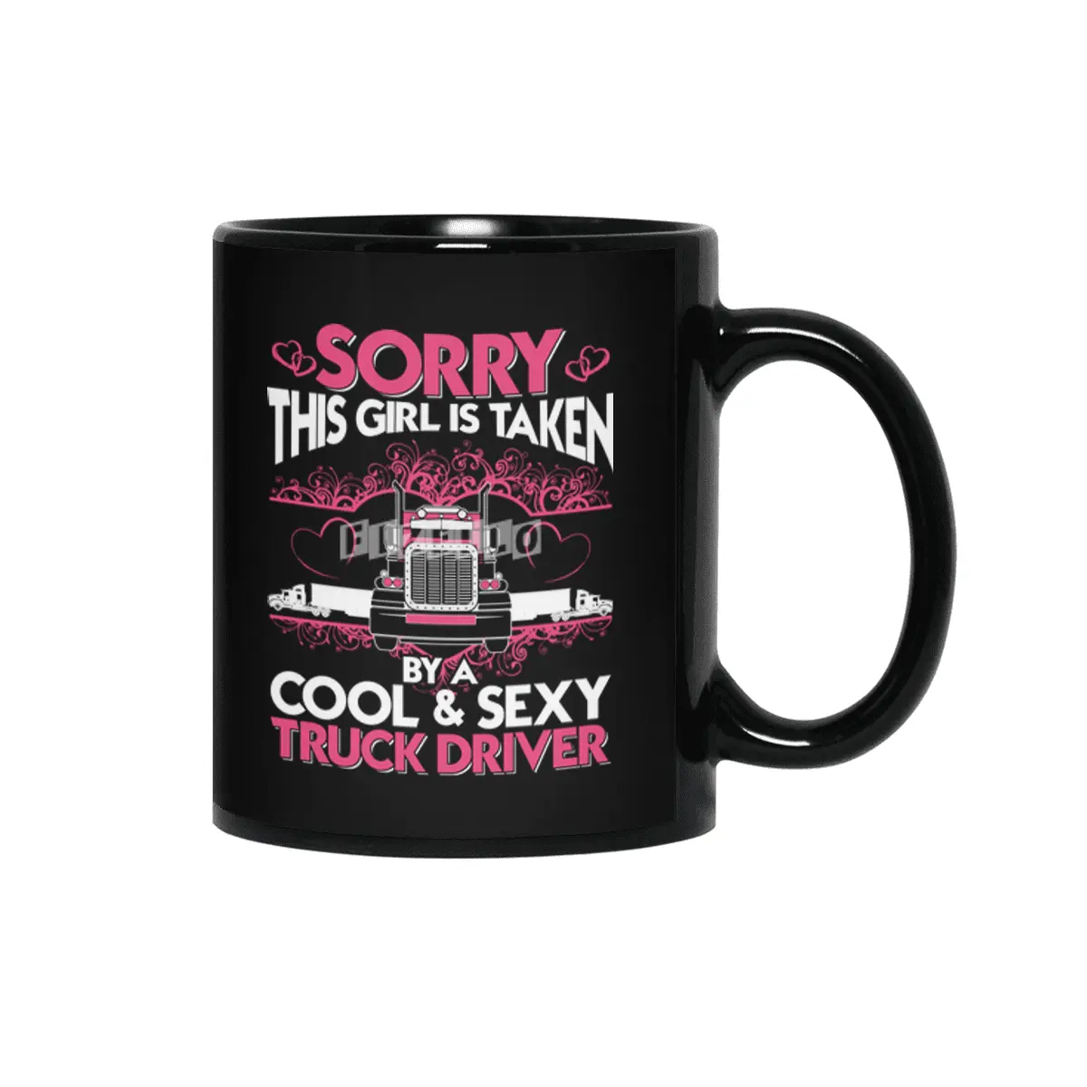 Sorry This Girl Is Taken By A Cool and Sexy Truck Driver Siyah Kupa