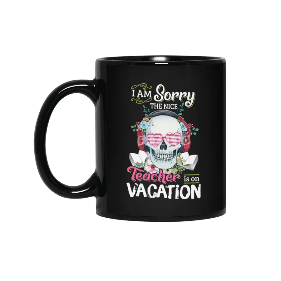 I am sorry the nice Teacher is on vacation Siyah Kupa