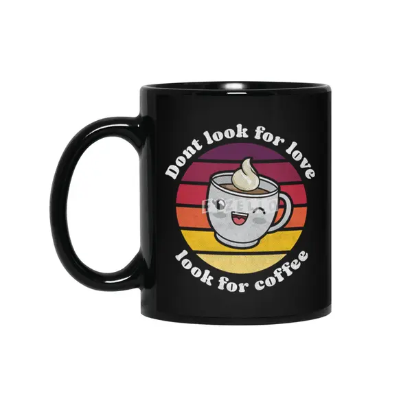 Cute kawaii Dont look for love look for coffee Siyah Kupa