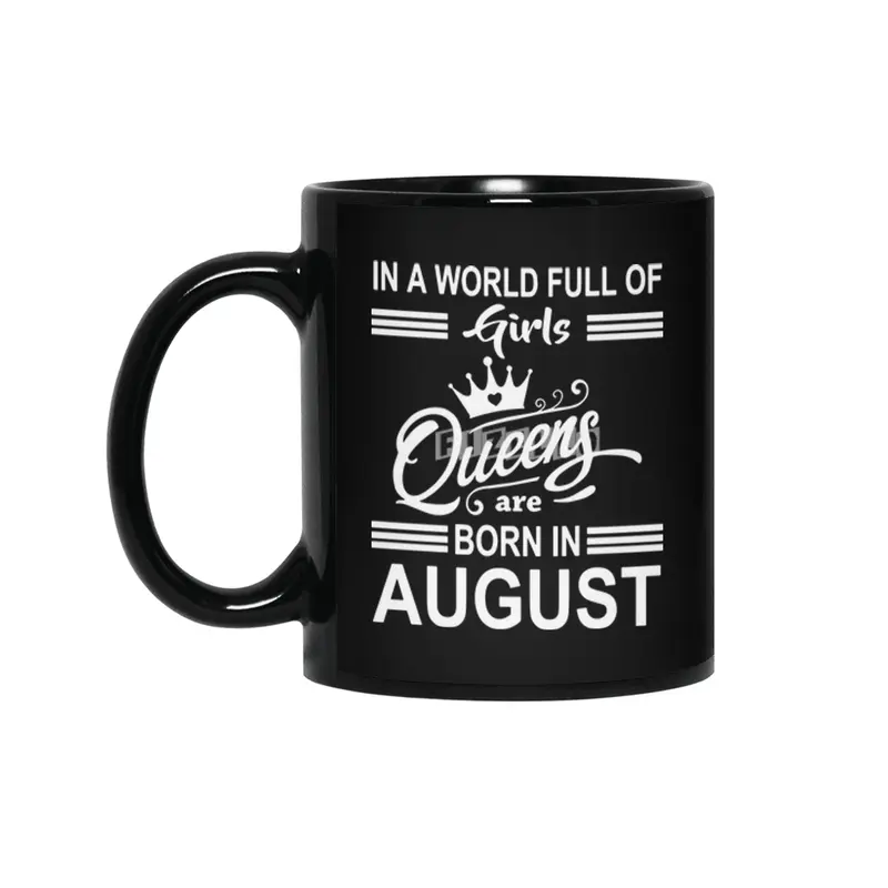 In a world full of girls queens are born in august Siyah Kupa