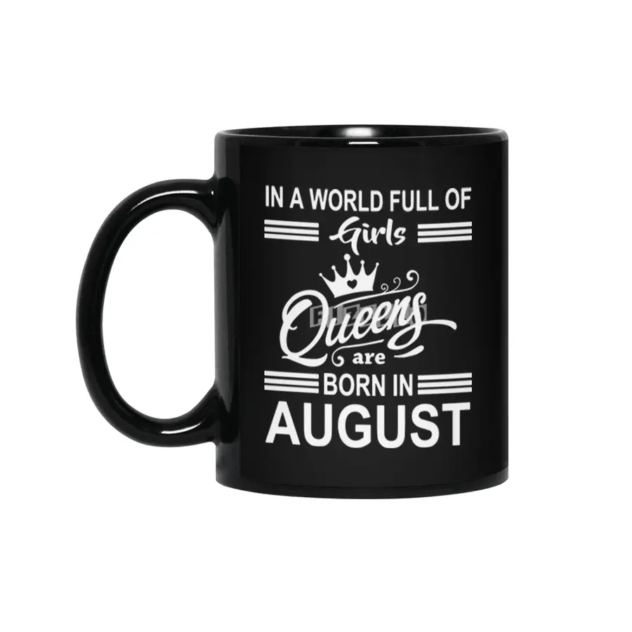 In a world full of girls queens are born in august Siyah Kupa