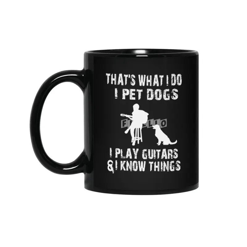 WHAT I DO I PET DOGS I PLAY GUITARS Siyah Kupa