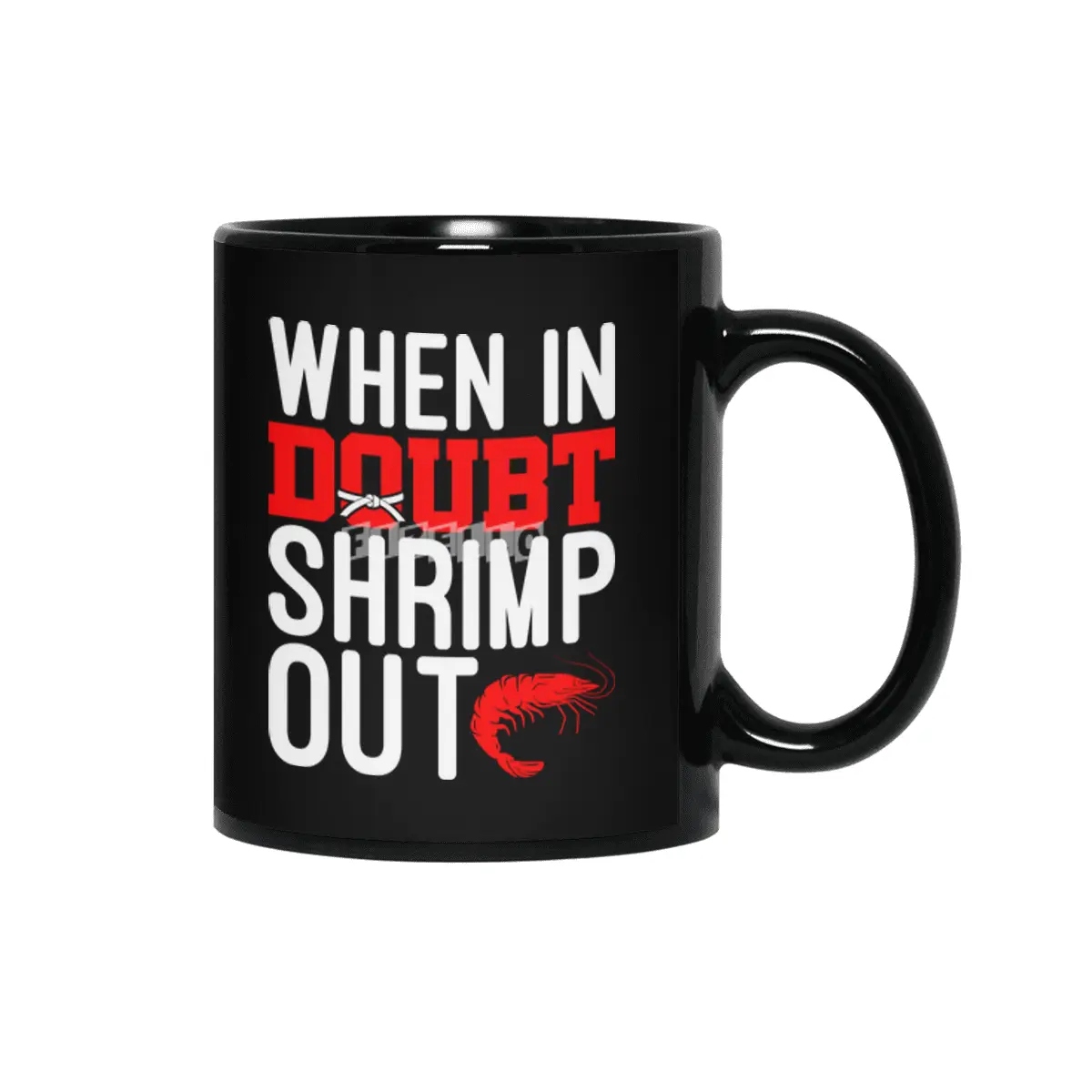 When In Doubt Shrimp Out Jiu Jitsu BJJ Martial Arts Siyah Kupa