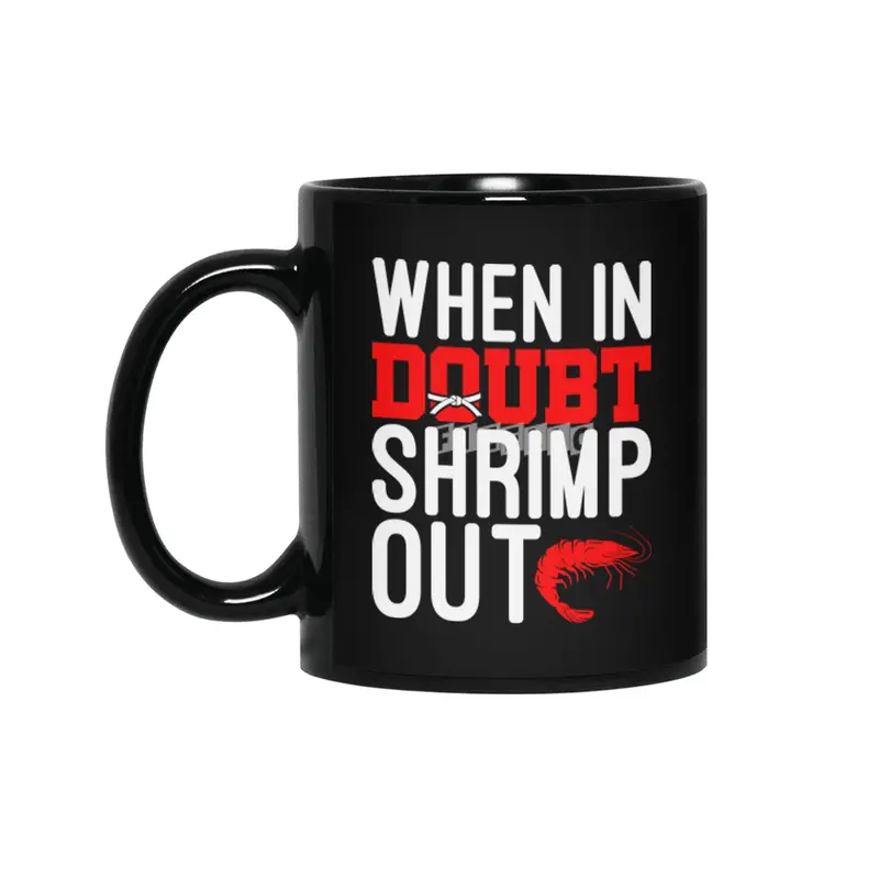 When In Doubt Shrimp Out Jiu Jitsu BJJ Martial Arts Siyah Kupa