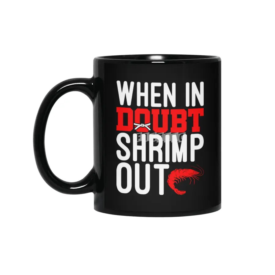 When In Doubt Shrimp Out Jiu Jitsu BJJ Martial Arts Siyah Kupa