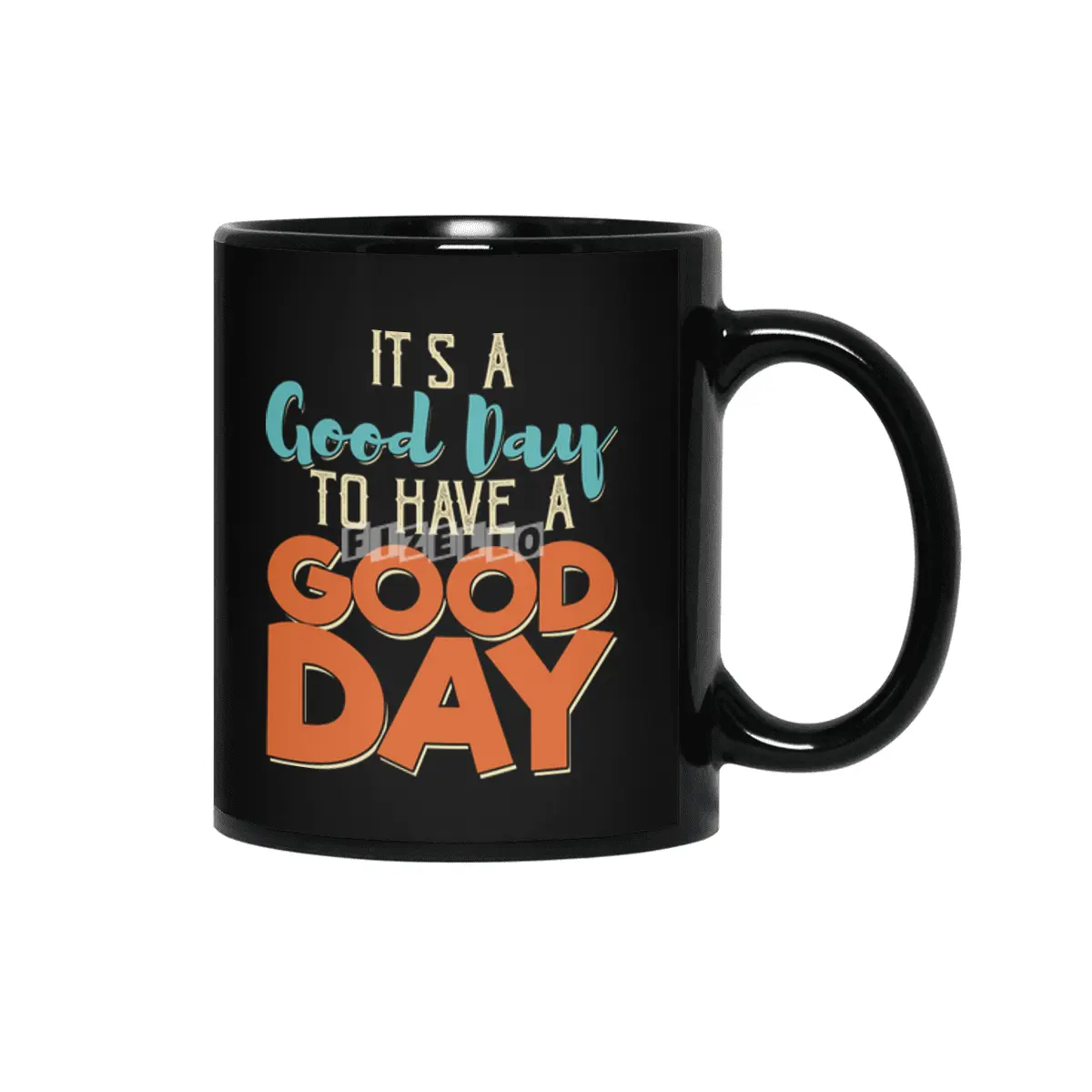 It's A Good Day To Have A Good Day Siyah Kupa