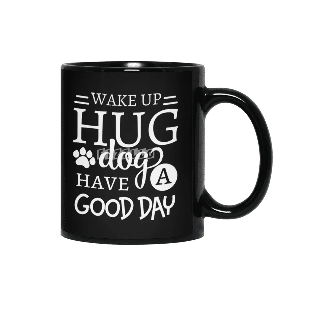 Wake Up Hug Dog Have a Good Day Pet Owner Siyah Kupa