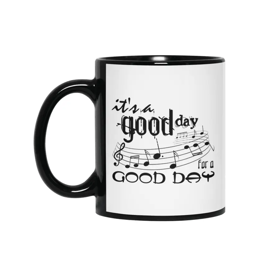 It's a good day for a good day Siyah Kupa