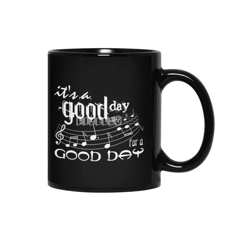 It's a good day for a good day Siyah Kupa