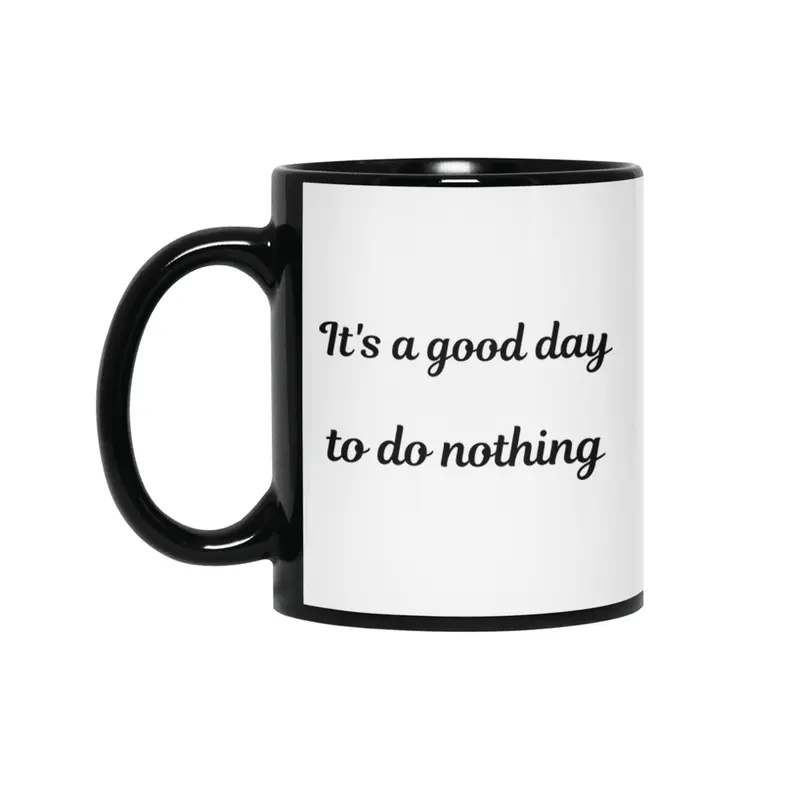 It's a good day to do nothing Siyah Kupa