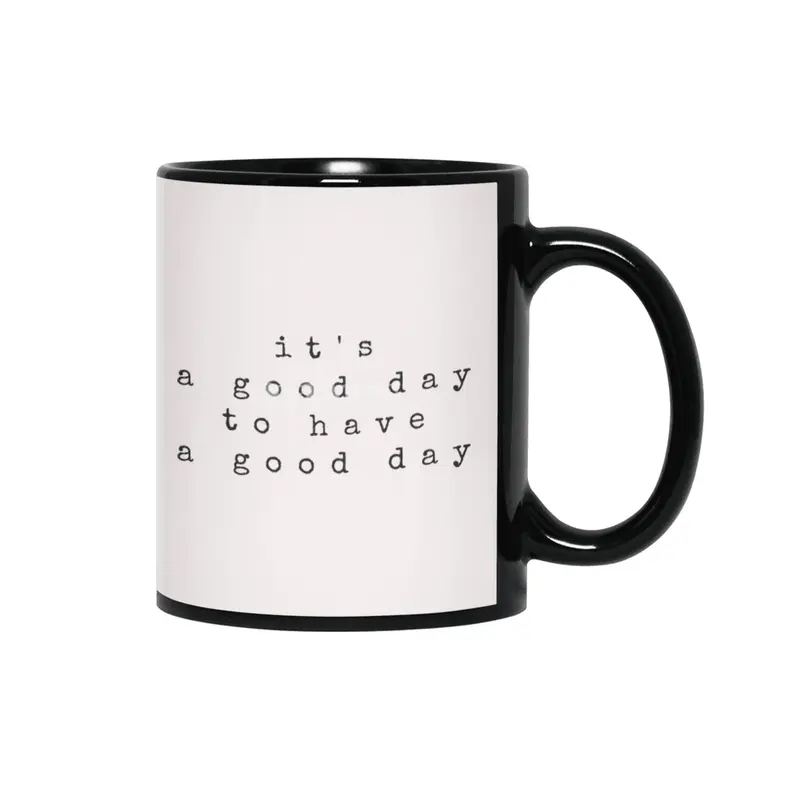 IT'S A GOOD DAY TO HAVE A GOOD DAY Siyah Kupa