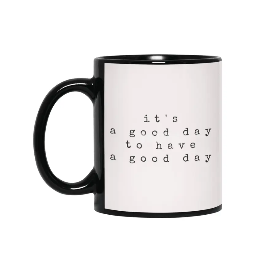 IT'S A GOOD DAY TO HAVE A GOOD DAY Siyah Kupa